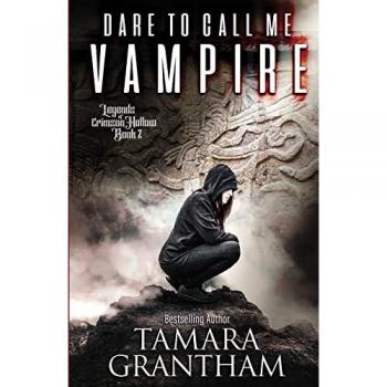 Grantham, Tamara: Dare to Call Me Vampire