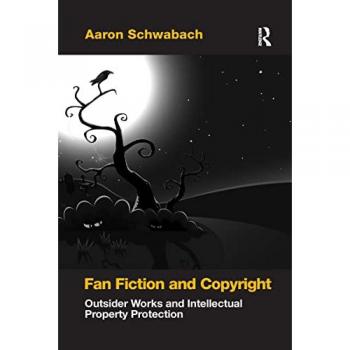 Fan Fiction and Copyright: Outsider Works and Intellectual Property Protection