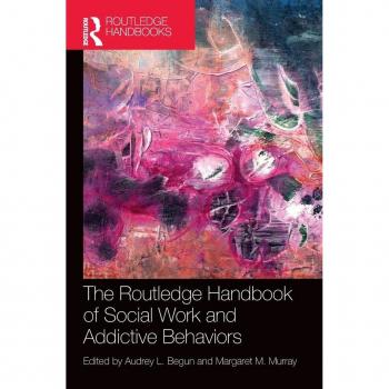 The Routledge Handbook of Social Work and Addictive Behaviors
