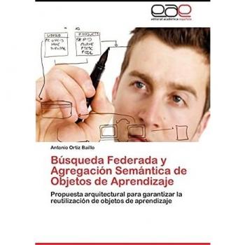 Búsqueda Federada y Agregación Semántica de Objetos de Aprendizaje: Propuesta arquitectural para garantizar la reutilización de objetos de aprendizaje