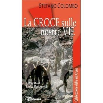 La croce sulle nostre vie. Celebrazione della via crucis