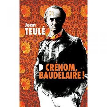Crénom, Baudelaire !