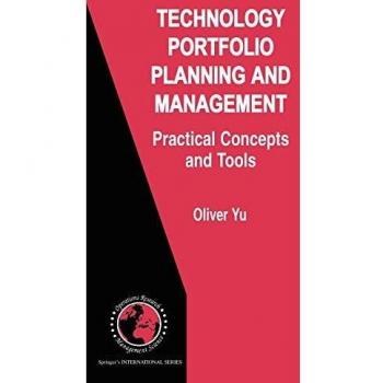 Technology Portfolio Planning and Management: Practical Concepts and Tools (International Series in Operations Research & Management Science, 96, Band 96)
