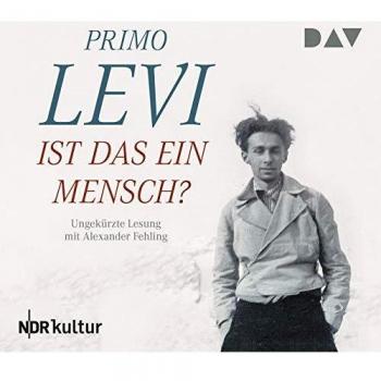 Primo Levi Ist Das Ein Mensch?: Ein Autobiographischer Bericht. Ungekürzte Lesung Mit Alexander Fehling (6 Cds)