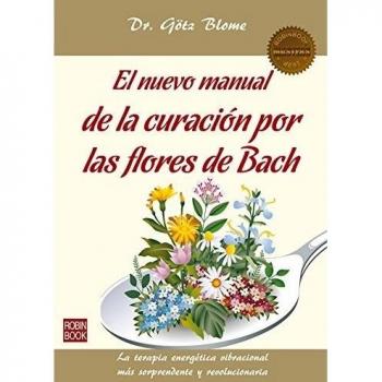 El nuevo manual de la curación por las flores de Bach