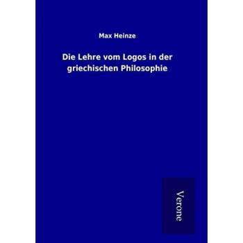 Max Heinze: Die Lehre vom Logos in der griechischen Philosophie