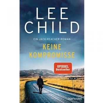 Lee Child Keine Kompromisse: Ein Jack-Reacher-Roman (Die-Jack-Reacher-Romane, Band 20)