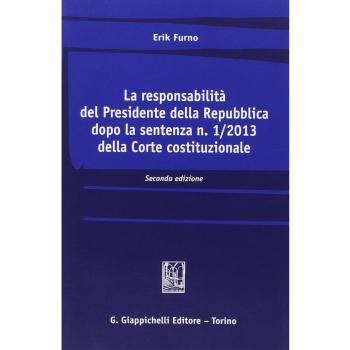 La responsabilità del Presidente della Repubblica dopo la sentenza n. 1/2013 della Corte costituzionale
