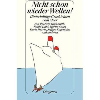 Patricia Highsmith Nicht Schon Wieder Wellen!: Hinterhältige Geschichten Vom Meer