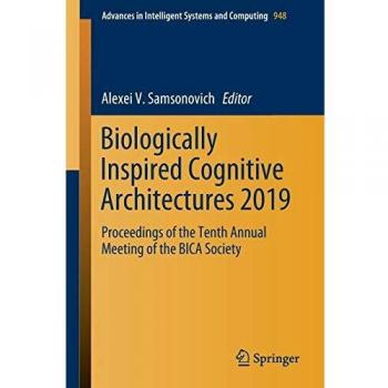 Biologically Inspired Cognitive Architectures 2019: Proceedings of the Tenth Annual Meeting of the BICA Society