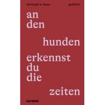 Bauer, Christoph W.: an den hunden erkennst du die zeiten