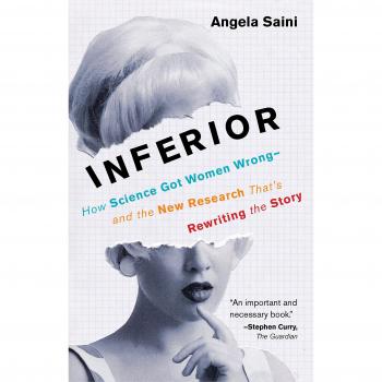 Angela Saini Inferior: How Science Got Women Wrong-And The New Research That'S Rewriting The Story