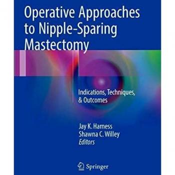 Operative Approaches to Nipple-Sparing Mastectomy: Indications, Techniques, & Outcomes