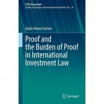 Proof and the Burden of Proof in International Investment Law