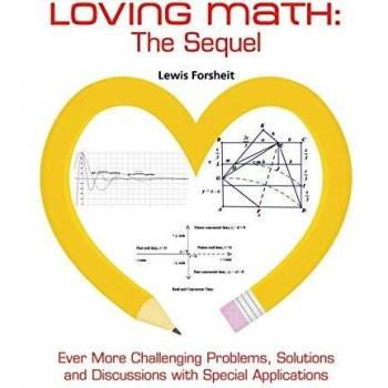 Loving Math: The Sequel: The Sequel: Ever More Challenging Problems, Solutions and Discussions with Special Applications