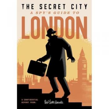 Herb Lester Associates The Secret City: A Spy`S Guide To London