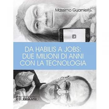 Da Habilis a Jobs: due milioni di anni con la tecnologia