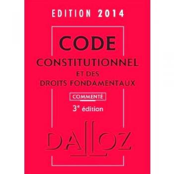 Code constitutionnel et des droits fondamentaux commenté 2014
