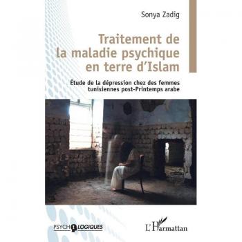Traitement de la maladie psychique en terre d'Islam: Etude de la dépression chez les femmes tunisiennes post-Printemps arabe