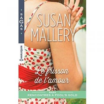 Susan Mallery Rencontres À Fool'S Gold : Le Frisson De L'Amour