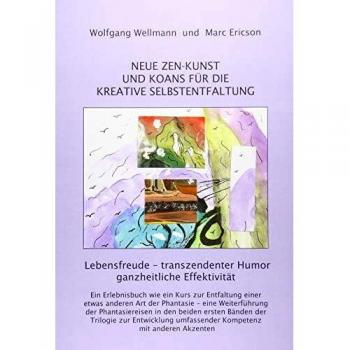 NEUE ZEN-KUNST UND KOANS FÜR DIE KREATIVE SELBSTENTFALTUNG: Lebensfreude