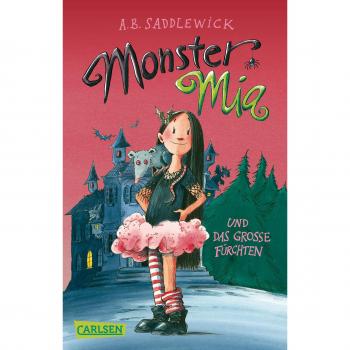Saddlewick, A. B. Monster Mia, Band 1: Monster Mia Und Das Große Fürchten