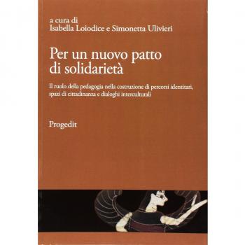 Per un nuovo patto di solidarietà. Il ruolo della pedagogia nella costruzione di percorsi identitari, spazi di cittadinanza e dialoghi interculturali