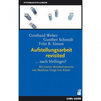 Aufstellungsarbeit revisited: ...nach Hellinger?