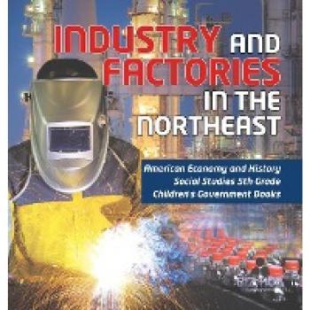 Industry and Factories in the Northeast | American Economy and History | Social Studies 5th Grade | Children's Government Books