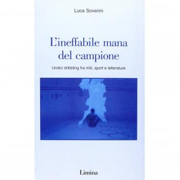 L' ineffabile mana del campione. Undici dribbling fra miti, sport e letterature