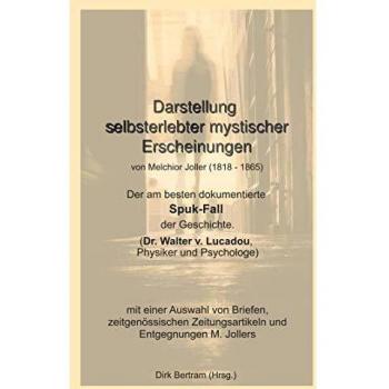 Darstellung selbsterlebter mystischer Erscheinungen: Der am besten dokumentierte Spuk-Fall der Geschichte
