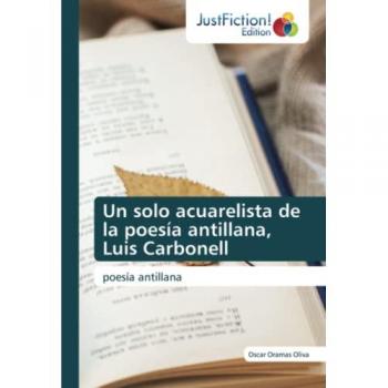 Un solo acuarelista de la poesía antillana, Luis Carbonell: poesía antillana