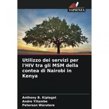 Kiplagat, Anthony B.: Utilizzo dei servizi per l'HIV tra gli MSM della contea di Nairobi in Kenya