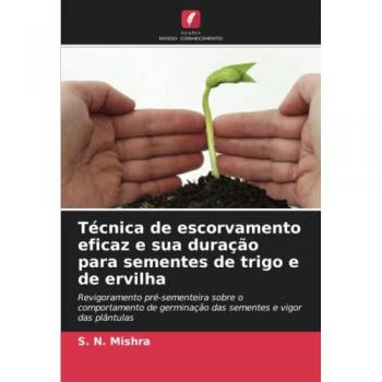 Técnica de escorvamento eficaz e sua duração para sementes de trigo e de ervilha: Revigoramento pré-sementeira sobre o comportamento de germinação das sementes e vigor das plântulas