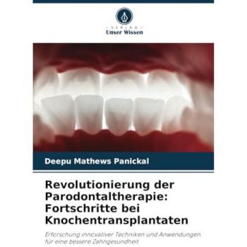 Revolutionierung der Parodontaltherapie: Fortschritte bei Knochentransplantaten