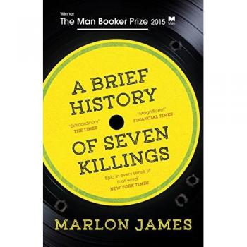 A Brief History of Seven Killings: WINNER of the Man Booker Prize 2015