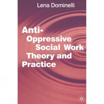 Anti Oppressive Social Work Theory and Practice