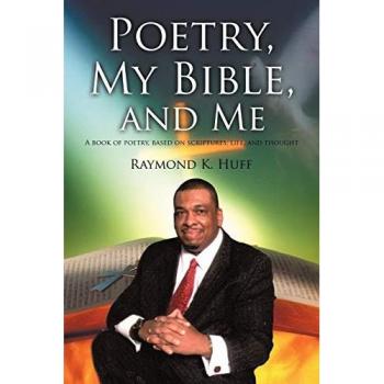 Poetry, My Bible, and Me: A book of poetry, based on scriptures, life, and thought.