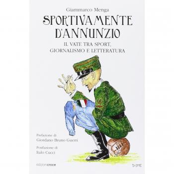 Sportivamente D'Annunzio. Il vate tra sport, giornalismo e letteratura