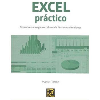 EXCEL PRACTICO. DESCUBRE SU MAGIA CON EL USO DE FORMULAS Y