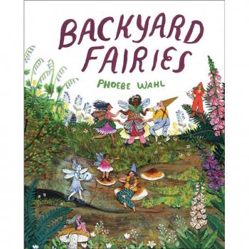 Phoebe Wahl Backyard Fairies