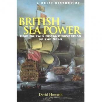 A Brief History of British Sea Power (Brief History) By David Howarth
