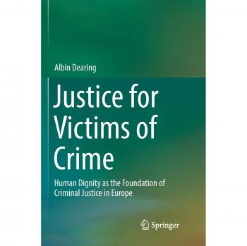 Justice for Victims of Crime: Human Dignity as the Foundation of Criminal Justice in Europe