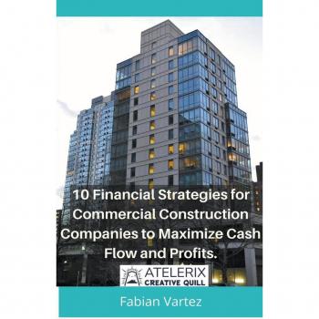 10 Financial Strategies for Commercial Construction Companies to Maximize Cash Flow and Profits