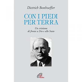 Con i piedi per terra. Un cristiano di fronte a Dio e allo Stato Dietrich Bonhoeffer