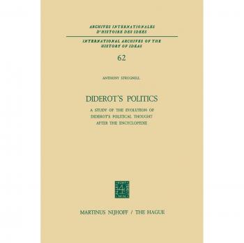 Diderot's Politics: A Study of the Evolution of Diderot's Political Thought After the Encyclopédie
