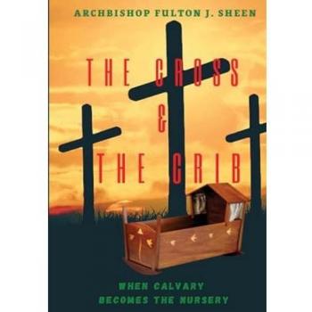 The Cross and the Crib. When Calvary Becomes the Nursery.