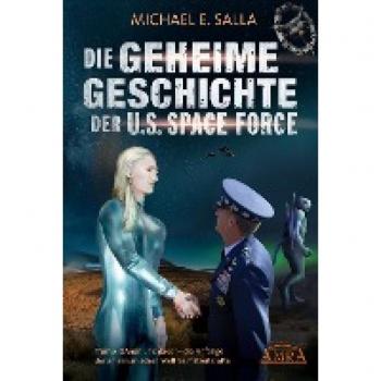 Salla, Michael E.: DIE GEHEIME GESCHICHTE DER U.S. SPACE FORCE: Trump, QAnon und davor