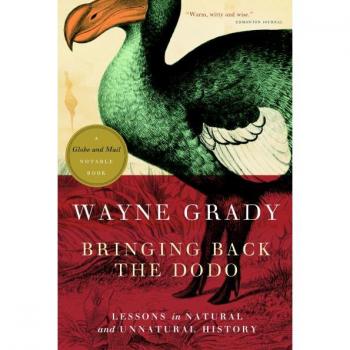 Wayne Grady Bringing Back The Dodo: Lessons In Natural And Unnatural History