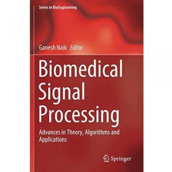 Biomedical Signal Processing: Advances in Theory, Algorithms and Applications